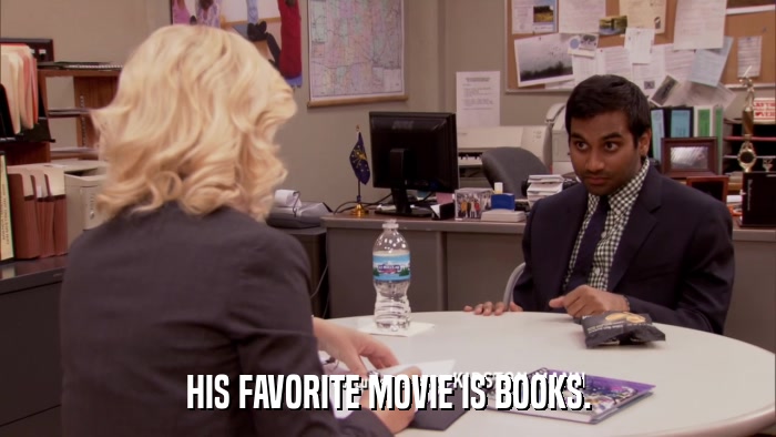 HIS FAVORITE MOVIE IS BOOKS.  