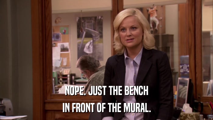 NOPE. JUST THE BENCH IN FRONT OF THE MURAL. 