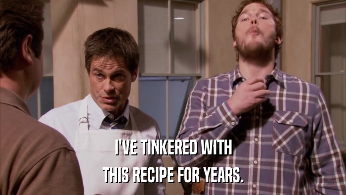 I'VE TINKERED WITH THIS RECIPE FOR YEARS. 
