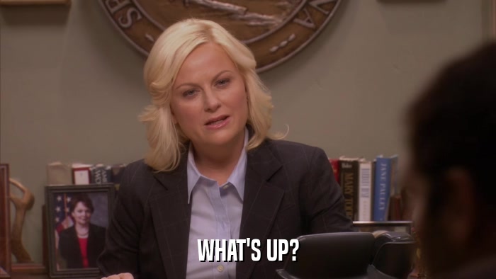 WHAT'S UP?  