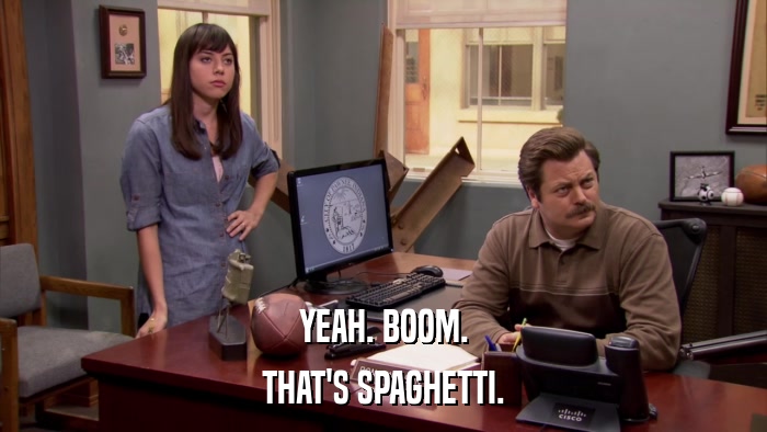 YEAH. BOOM. THAT'S SPAGHETTI. 