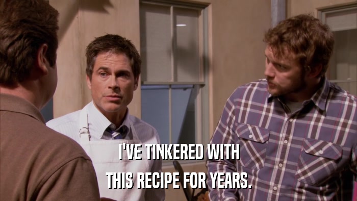 I'VE TINKERED WITH THIS RECIPE FOR YEARS. 