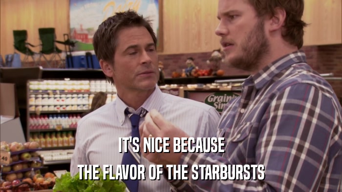 IT'S NICE BECAUSE THE FLAVOR OF THE STARBURSTS 