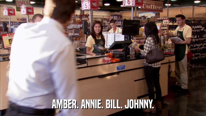 AMBER. ANNIE. BILL. JOHNNY.  