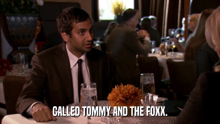 CALLED TOMMY AND THE FOXX.  