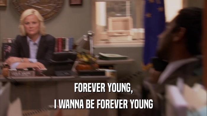 FOREVER YOUNG, I WANNA BE FOREVER YOUNG 