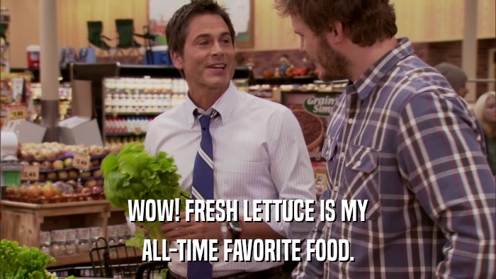 WOW! FRESH LETTUCE IS MY ALL-TIME FAVORITE FOOD. 