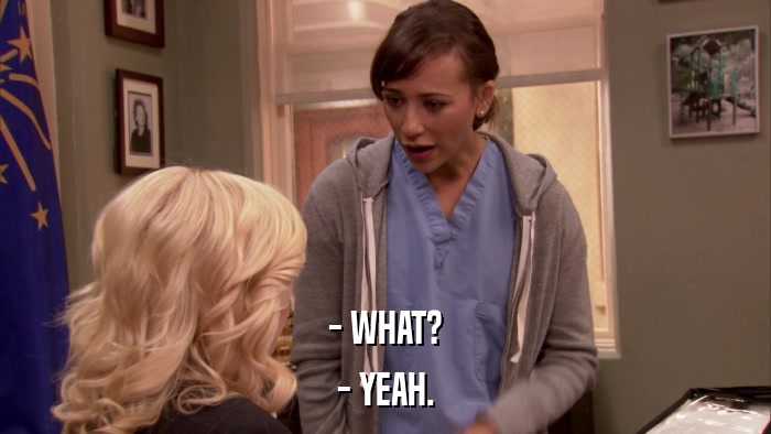 - WHAT? - YEAH. 