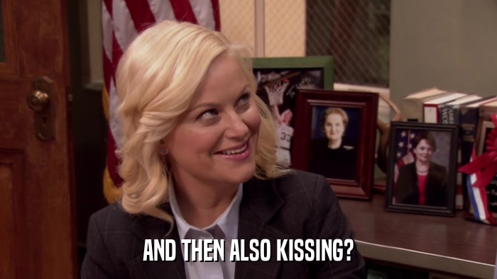 AND THEN ALSO KISSING?  