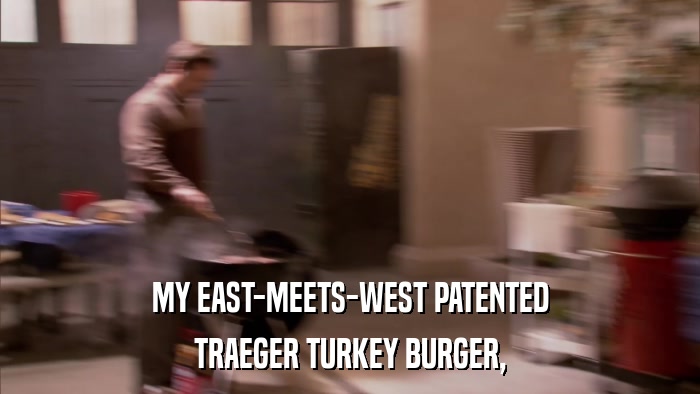 MY EAST-MEETS-WEST PATENTED TRAEGER TURKEY BURGER, 