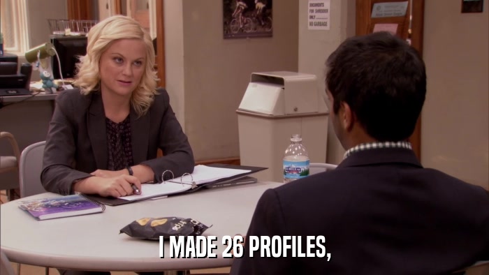 I MADE 26 PROFILES,  
