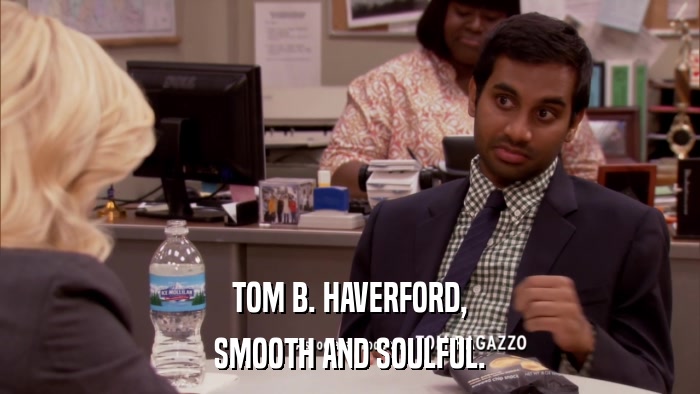 TOM B. HAVERFORD, SMOOTH AND SOULFUL. 