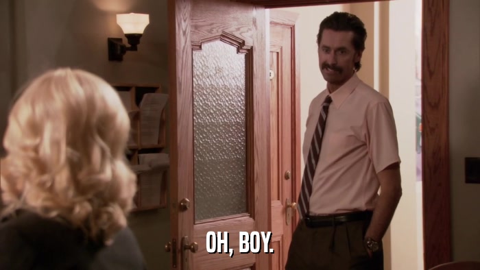 OH, BOY.  