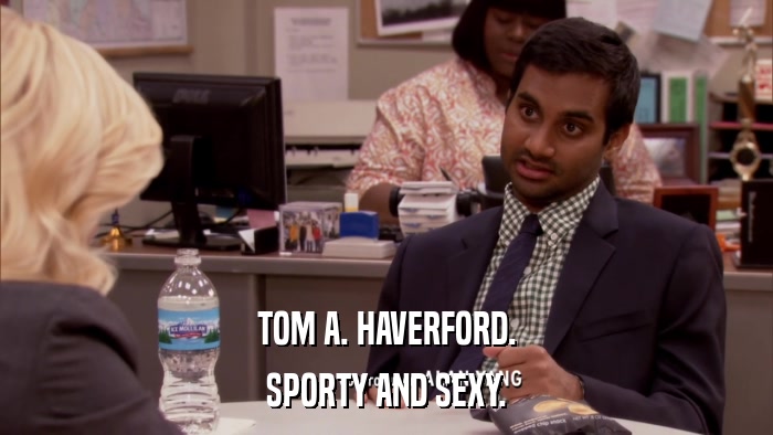 TOM A. HAVERFORD. SPORTY AND SEXY. 