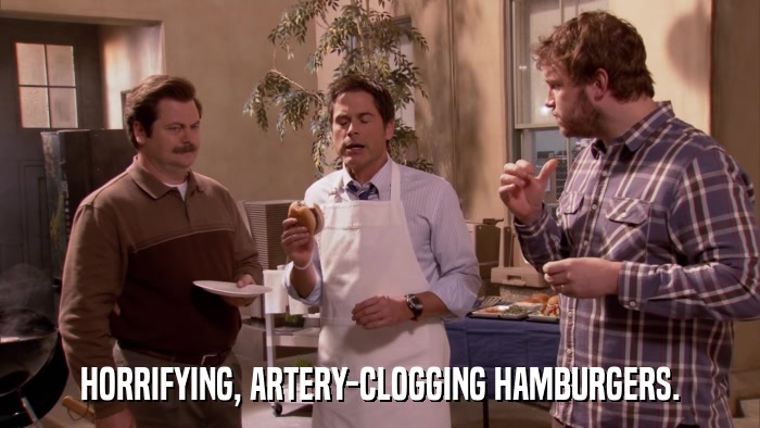 HORRIFYING, ARTERY-CLOGGING HAMBURGERS.  