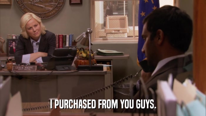 I PURCHASED FROM YOU GUYS.  