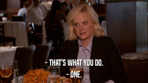 - THAT'S WHAT YOU DO. - ONE. 