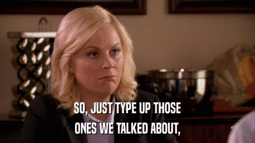 SO, JUST TYPE UP THOSE ONES WE TALKED ABOUT, 