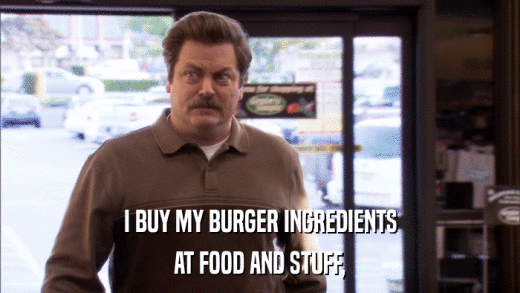 I BUY MY BURGER INGREDIENTS AT FOOD AND STUFF, 