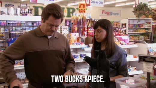 TWO BUCKS APIECE.  