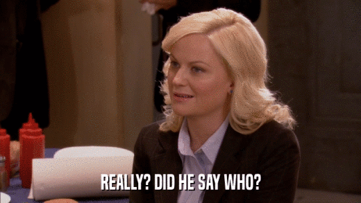 REALLY? DID HE SAY WHO?  