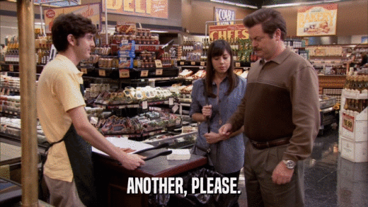 ANOTHER, PLEASE.  
