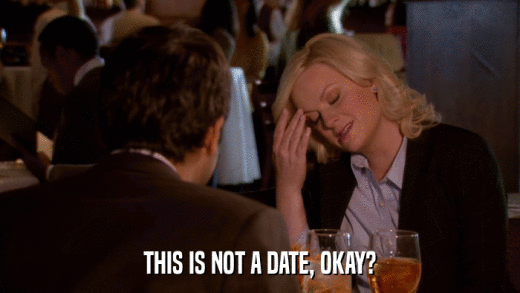 THIS IS NOT A DATE, OKAY?  