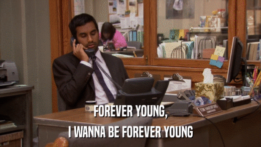 FOREVER YOUNG, I WANNA BE FOREVER YOUNG 