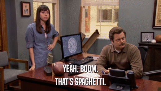YEAH. BOOM. THAT'S SPAGHETTI. 
