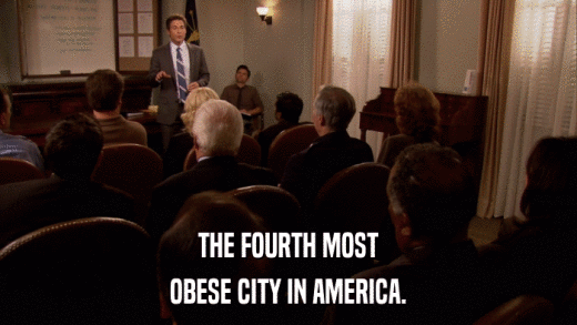 THE FOURTH MOST OBESE CITY IN AMERICA. 