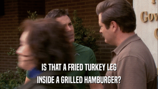 IS THAT A FRIED TURKEY LEG INSIDE A GRILLED HAMBURGER? 
