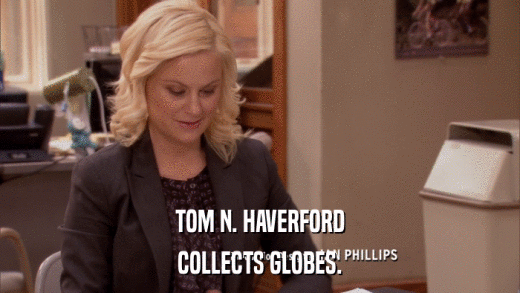 TOM N. HAVERFORD COLLECTS GLOBES. 
