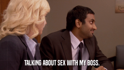 TALKING ABOUT SEX WITH MY BOSS.  