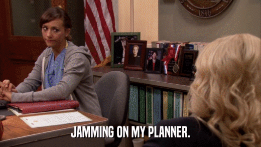 JAMMING ON MY PLANNER.  