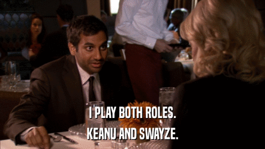 I PLAY BOTH ROLES. KEANU AND SWAYZE. 