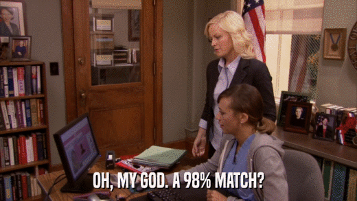OH, MY GOD. A 98% MATCH?  