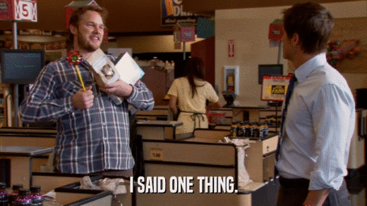 I SAID ONE THING.  