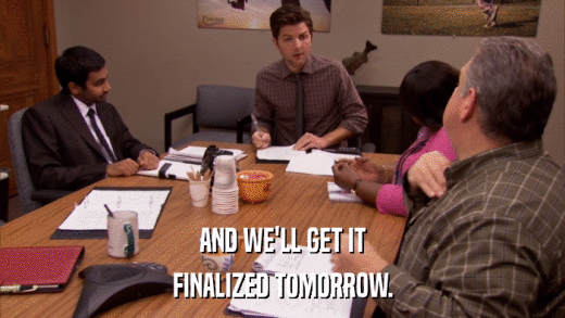 AND WE'LL GET IT FINALIZED TOMORROW. 