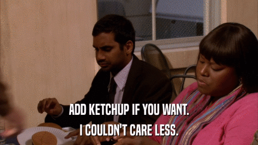 ADD KETCHUP IF YOU WANT. I COULDN'T CARE LESS. 