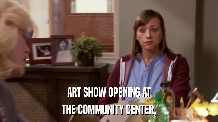 ART SHOW OPENING AT THE COMMUNITY CENTER, 