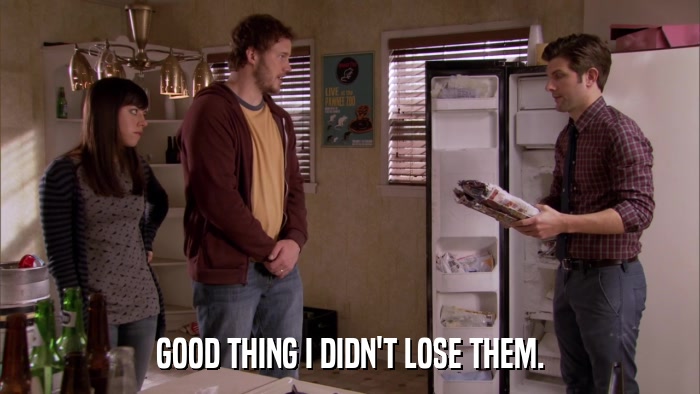 GOOD THING I DIDN'T LOSE THEM.  