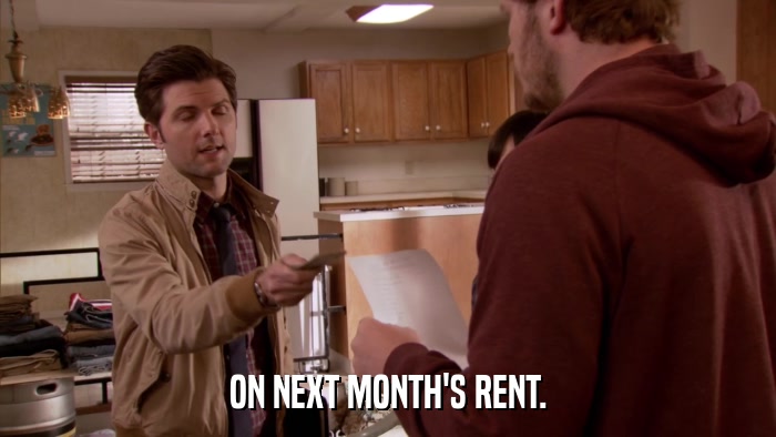 ON NEXT MONTH'S RENT.  
