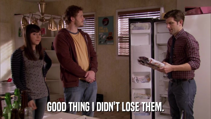 GOOD THING I DIDN'T LOSE THEM.  