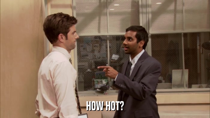 HOW HOT?  