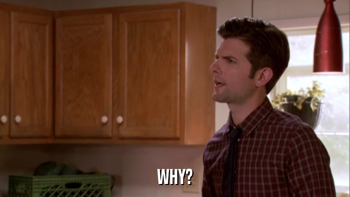 WHY?  