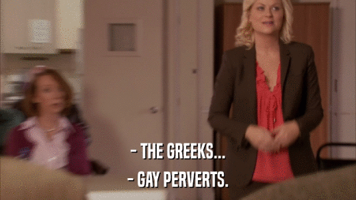 - THE GREEKS... - GAY PERVERTS. 
