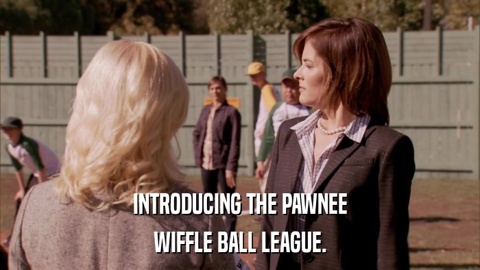 INTRODUCING THE PAWNEE WIFFLE BALL LEAGUE. 