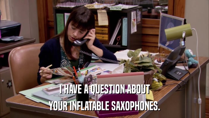 I HAVE A QUESTION ABOUT YOUR INFLATABLE SAXOPHONES. 