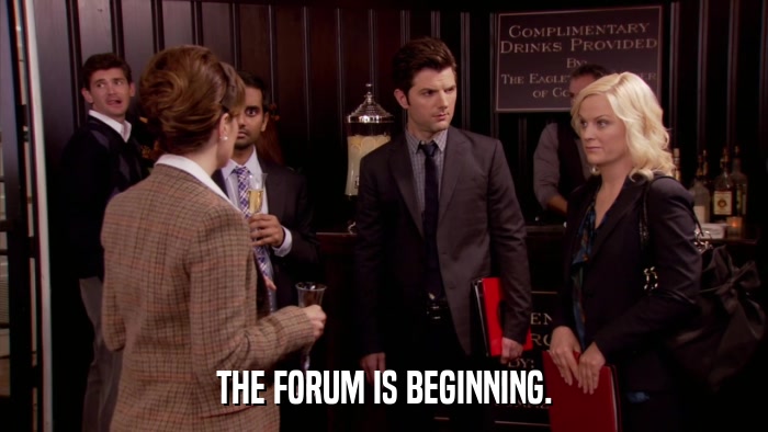 THE FORUM IS BEGINNING.  