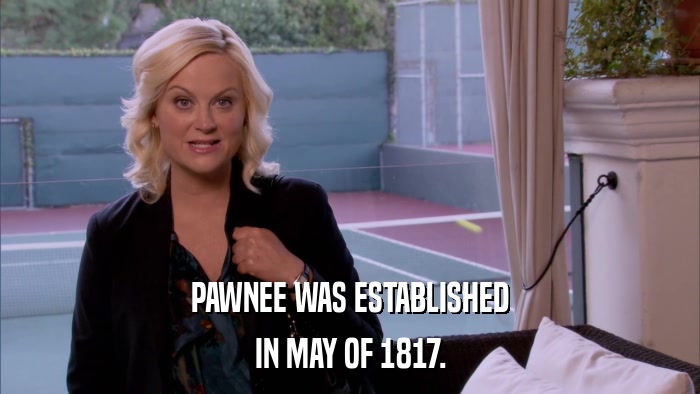 PAWNEE WAS ESTABLISHED IN MAY OF 1817. 